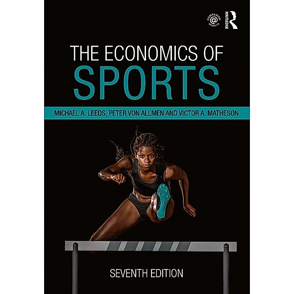 The Economics of Sports, Michael A. Leeds, Peter von Allmen, Victor A. Matheson