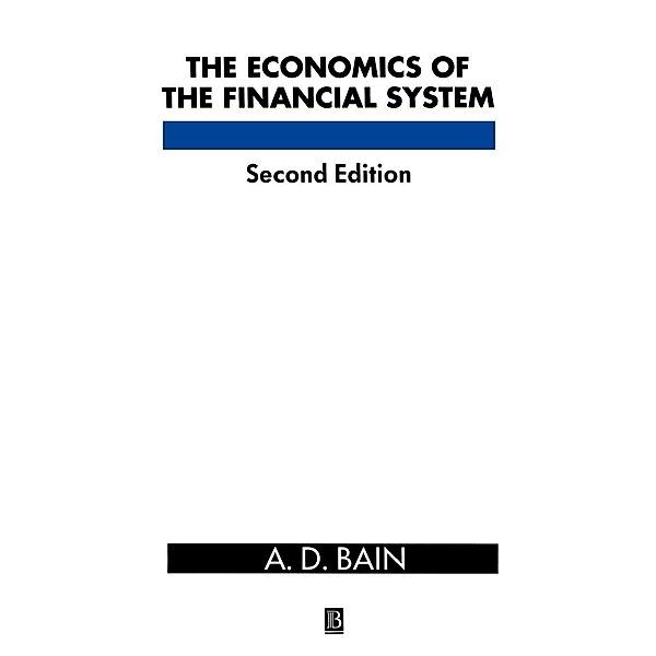 The Economics of the Financial System, A. D. Bain