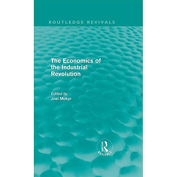 The Economics of the Industrial Revolution (Routledge Revivals)