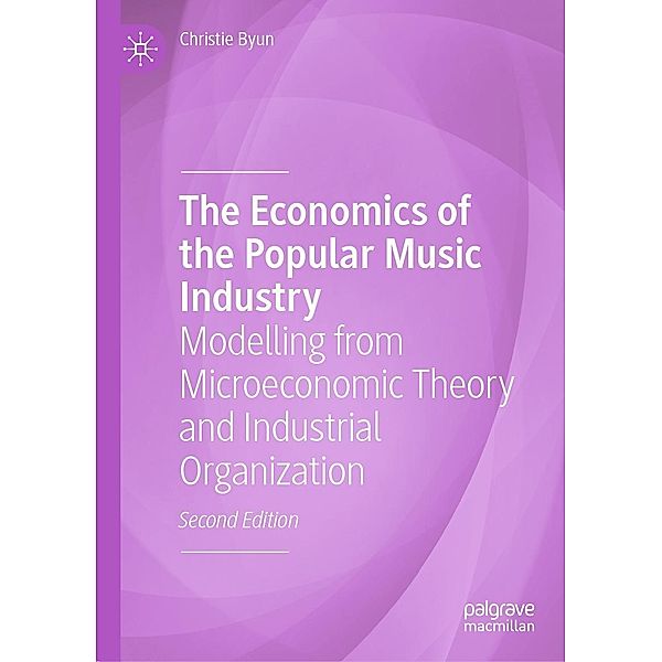 The Economics of the Popular Music Industry / Progress in Mathematics, Christie Byun