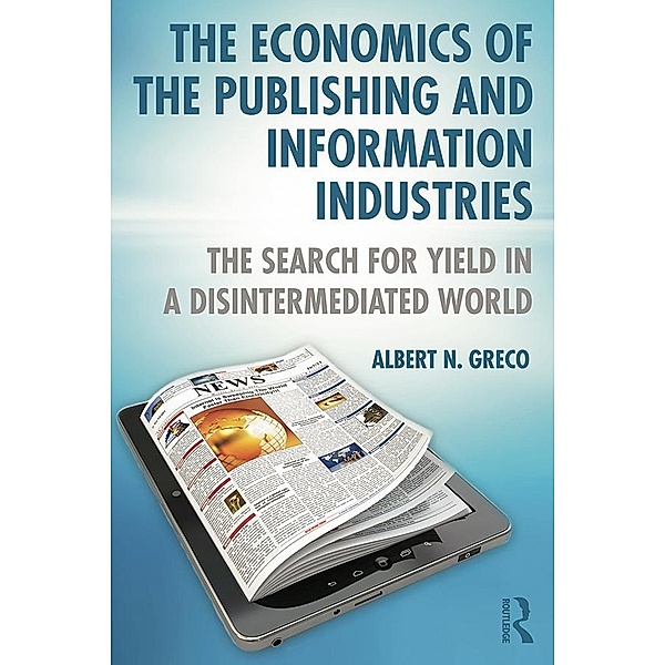 The Economics of the Publishing and Information Industries, Albert N. Greco