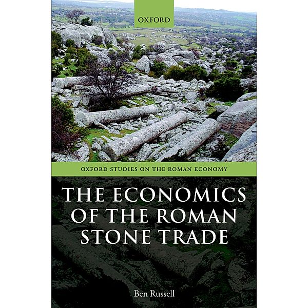 The Economics of the Roman Stone Trade, Ben Russell