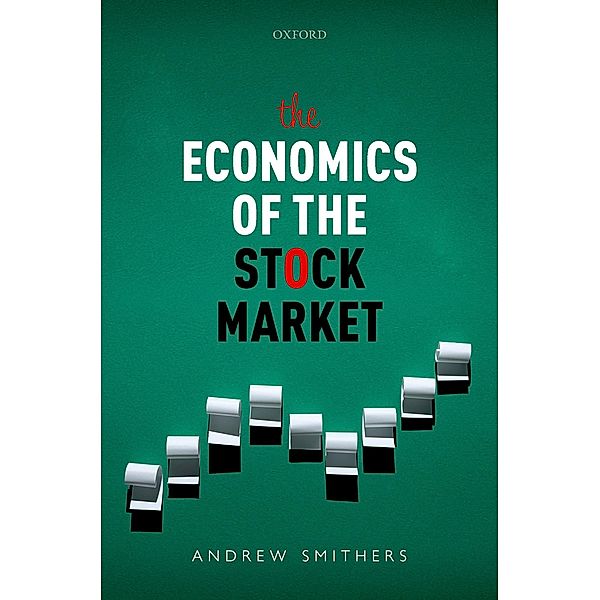 The Economics of the Stock Market, Andrew Smithers