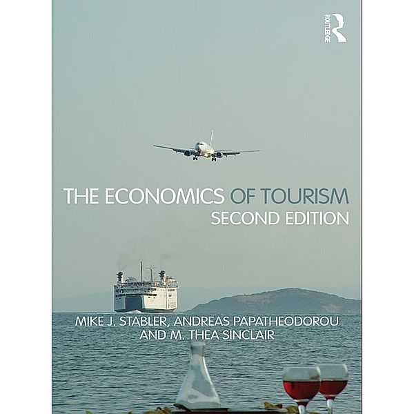 The Economics of Tourism, Mike J. Stabler, Andreas Papatheodorou, M. Thea Sinclair