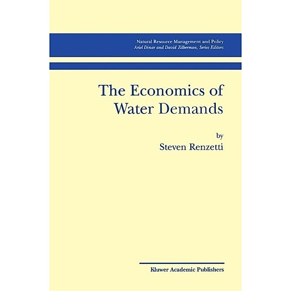 The Economics of Water Demands / Natural Resource Management and Policy Bd.22, Steven Renzetti