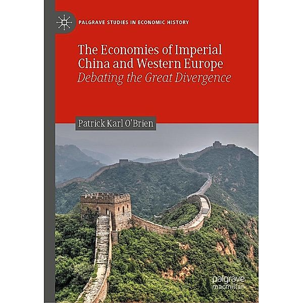 The Economies of Imperial China and Western Europe / Palgrave Studies in Economic History, Patrick Karl O'Brien