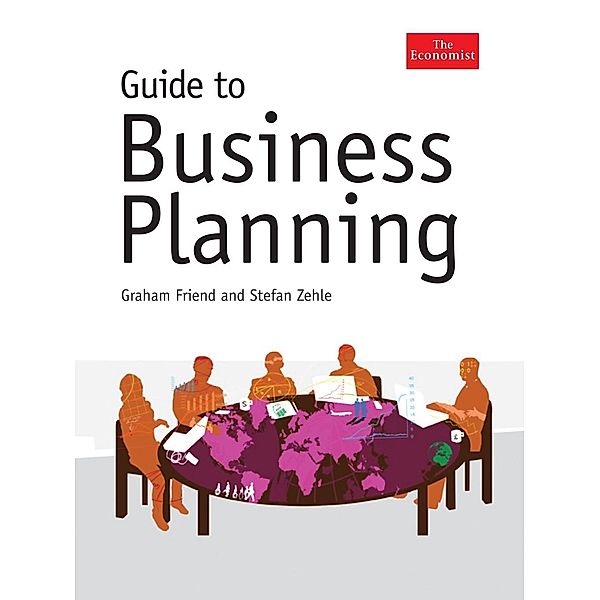 The Economist Guide To Business Planning / Economist Books, Graham Friend, Stefan Zehle