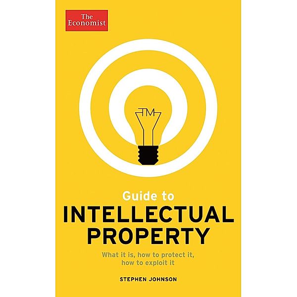 The Economist Guide to Intellectual Property / Economist Books, Stephen Johnson