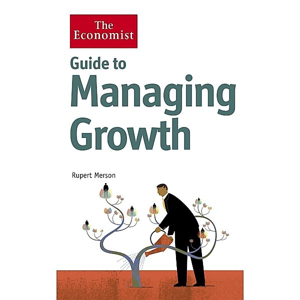 The Economist Guide to Managing Growth / Economist Books, Rupert Merson