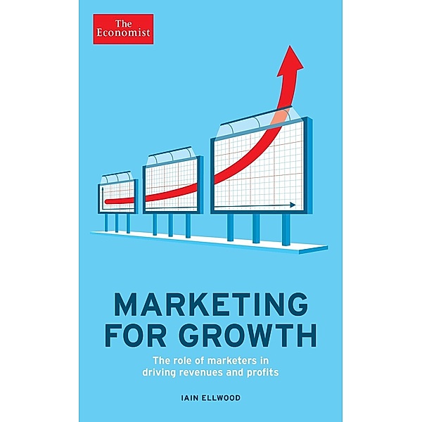 The Economist: Marketing for Growth, Iain Ellwood