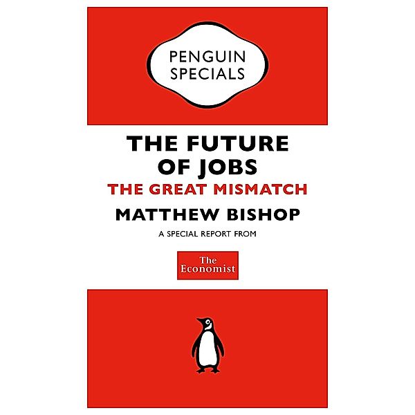 The Economist: The Future of Jobs / Penguin Specials, The Economist Publications (PUK Rights)