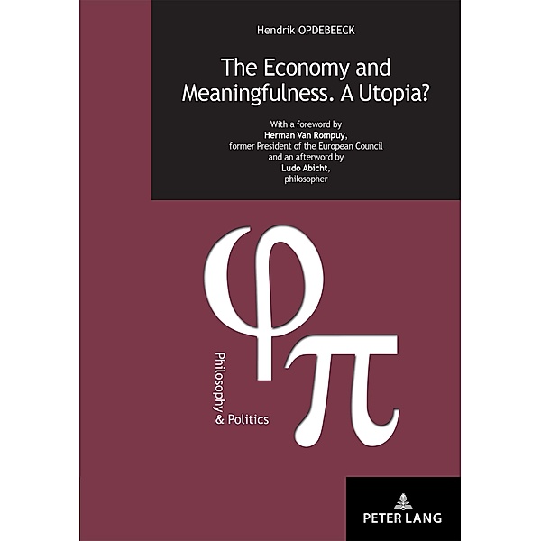 The Economy and Meaningfulness. A Utopia? / Philosophie et Politique / Philosophy and Politics Bd.30, Hendrik Opdebeeck