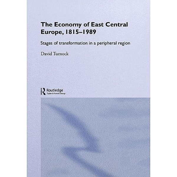 The Economy of East Central Europe, 1815-1989, David Turnock