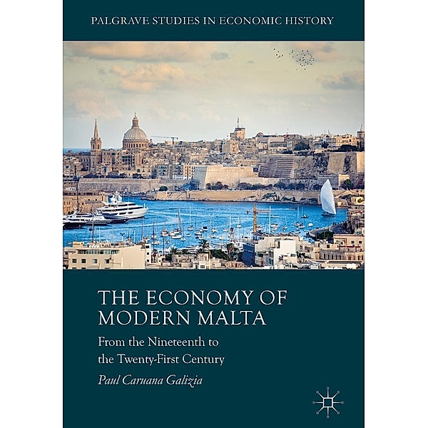 The Economy of Modern Malta / Palgrave Studies in Economic History, Paul Caruana Galizia