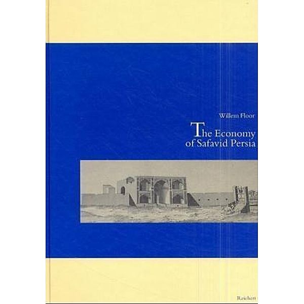 The Economy of Safavid Persia, Willem Floor