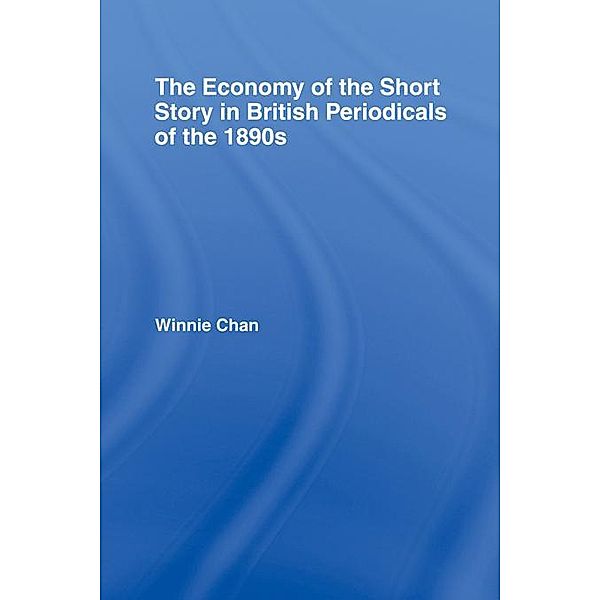 The Economy of the Short Story in British Periodicals of the 1890s, Winnie Chan