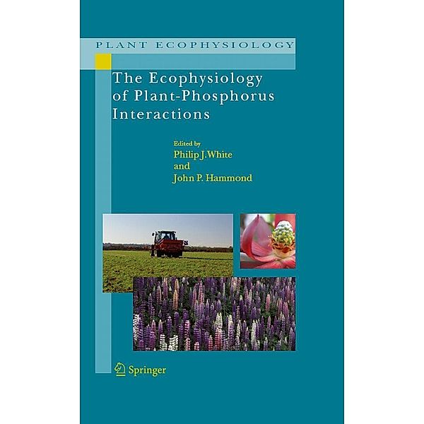 The Ecophysiology of Plant-Phosphorus Interactions / Plant Ecophysiology Bd.7