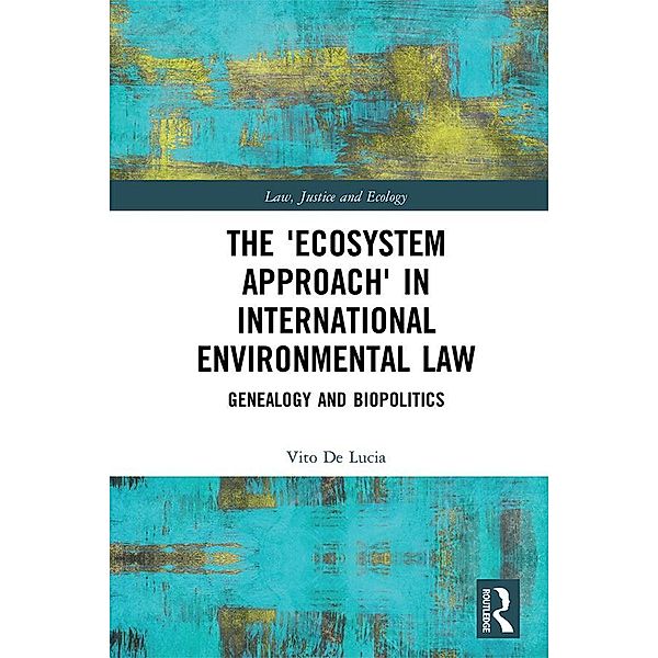 The 'Ecosystem Approach' in International Environmental Law, Vito De Lucia