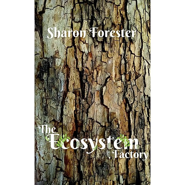 The Ecosystem Factory, Sharon Forester