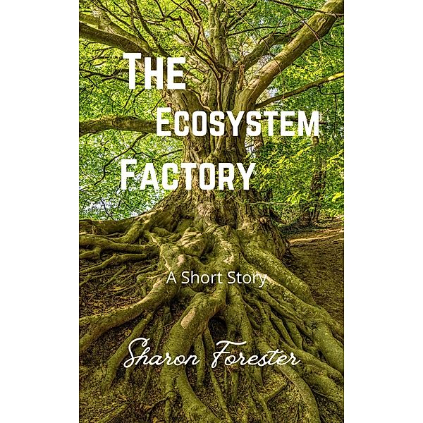 The Ecosystem Factory, Sharon Forester