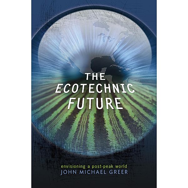 The Ecotechnic Future, John Michael Greer