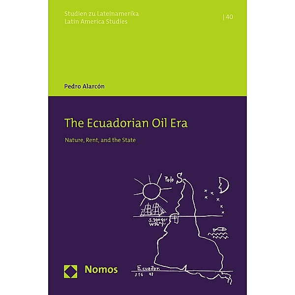 The Ecuadorian Oil Era / Studien zu Lateinamerika Bd.40, Pedro Alarcón