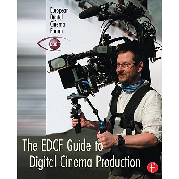 The EDCF Guide to Digital Cinema Production