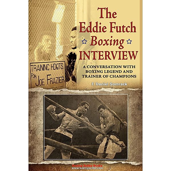 The Eddie Futch Interview, F. Daniel Somrack