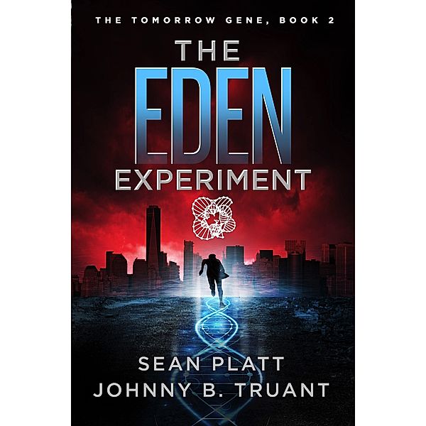 The Eden Experiment (The Tomorrow Gene, #2) / The Tomorrow Gene, Johnny B. Truant, Sean Platt