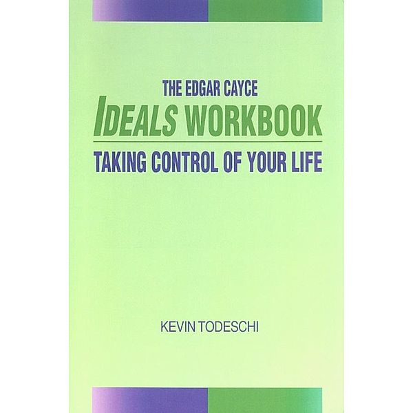The Edgar Cayce Ideals Workbook, Kevin J. Todeschi
