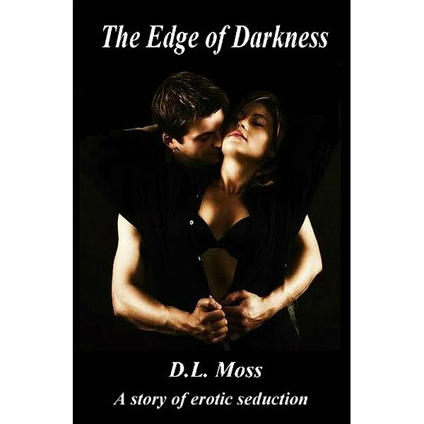 The Edge of Darkness (Adventures in submission, #2) / Adventures in submission, Dl Moss