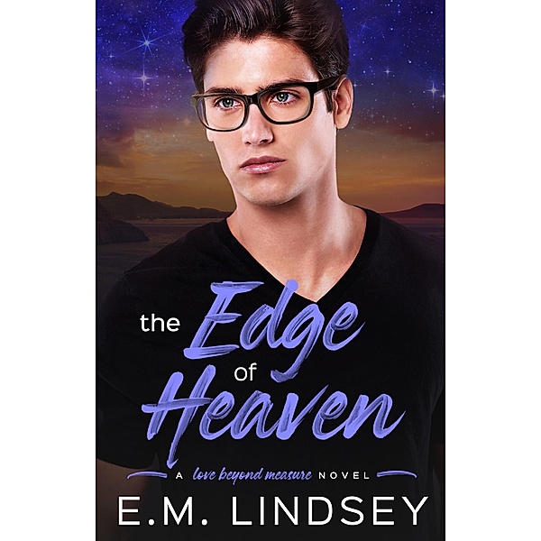 The Edge of Heaven (Love Beyond Measure, #1) / Love Beyond Measure, E. M. Lindsey