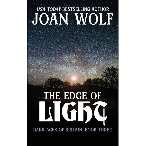 The Edge of Light (Dark Ages of Britain, #3) / Dark Ages of Britain, Joan Wolf