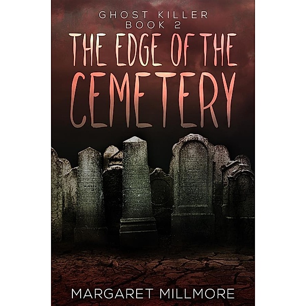 The Edge of the Cemetery / Ghost Killer Bd.2, Margaret Millmore