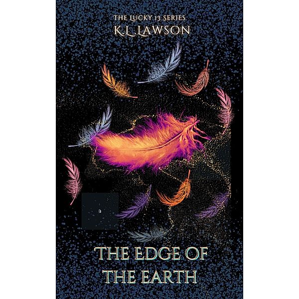 The Edge of the Earth - The Lucky 13 Series Book 3 / the Lucky 13 Series, K. L. Lawson