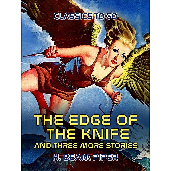 The Edge Of The Knife and three more stories, H. Beam Piper