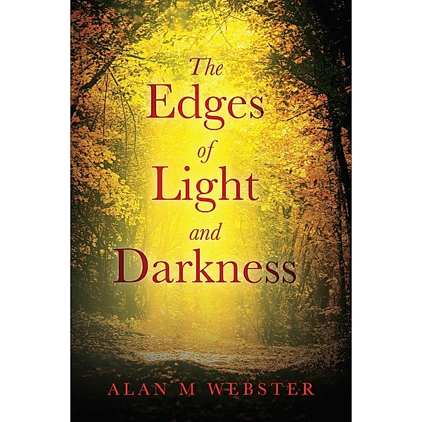 The Edges of Light and Darkness, Alan M. Webster