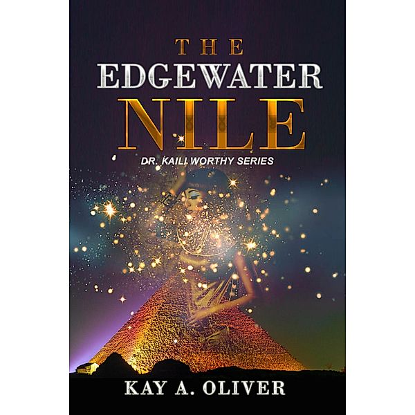 The Edgewater Nile (Dr. Kaili Worthy Series, #1) / Dr. Kaili Worthy Series, Kay A. Oliver