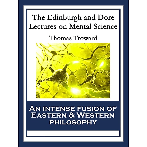 The Edinburgh and Dore Lectures on Mental Science, Thomas Troward