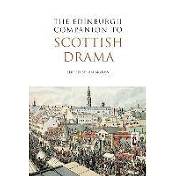 The Edinburgh Companion to Scottish Drama, Ian Brown