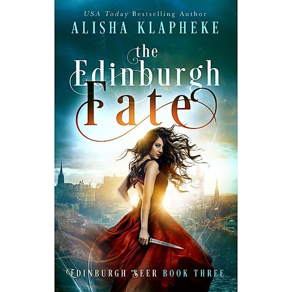 The Edinburgh Fate (The Edinburgh Seer, #3) / The Edinburgh Seer, Alisha Klapheke