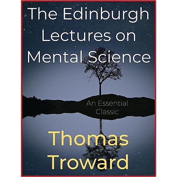 The Edinburgh Lectures on Mental Science, Thomas Troward