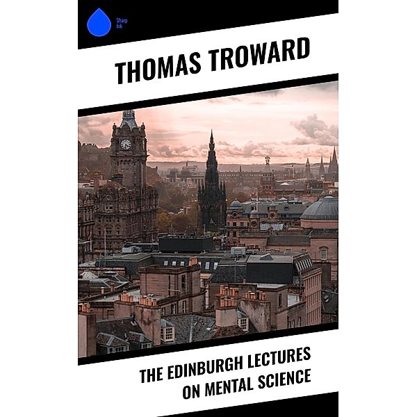 The Edinburgh Lectures on Mental Science, Thomas Troward