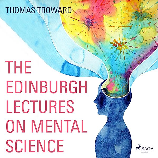 The Edinburgh Lectures on Mental Science (Unabridged), Thomas Troward