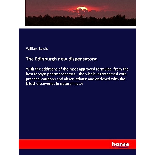 The Edinburgh new dispensatory:, William Lewis
