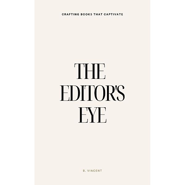 The Editor's Eye, B. Vincent
