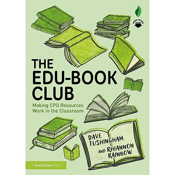 The Edu-Book Club: Making CPD Resources Work in the Classroom, Dave Tushingham, Rhiannon Rainbow
