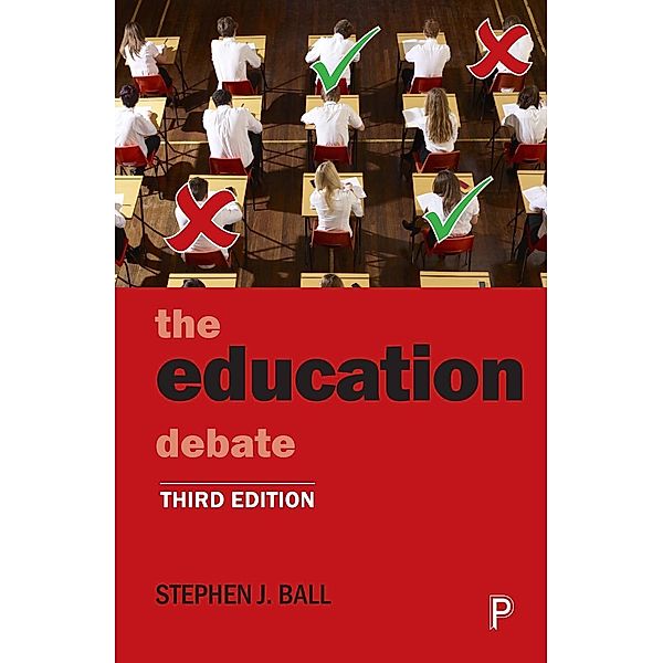 The Education Debate / Policy and Politics in the Twenty-First Century, Stephen J. Ball