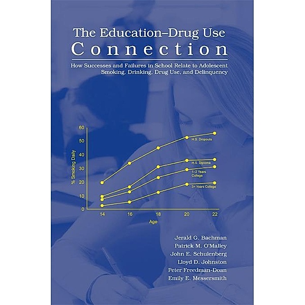 The Education-Drug Use Connection, Jerald G. Bachman, Patrick M. O'Malley, John E. Schulenberg, Lloyd D. Johnston, Peter Freedman-Doan, Emily E. Messersmith