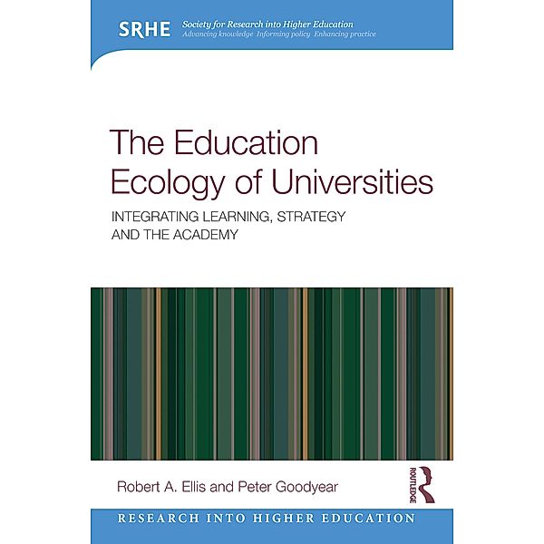 The Education Ecology of Universities, Robert A. Ellis, Peter Goodyear
